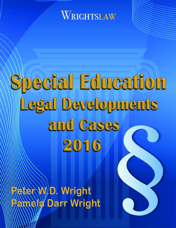 Wrightslaw: Special Education Legal Developments and Cases 2016, by Pam and Pete Wright