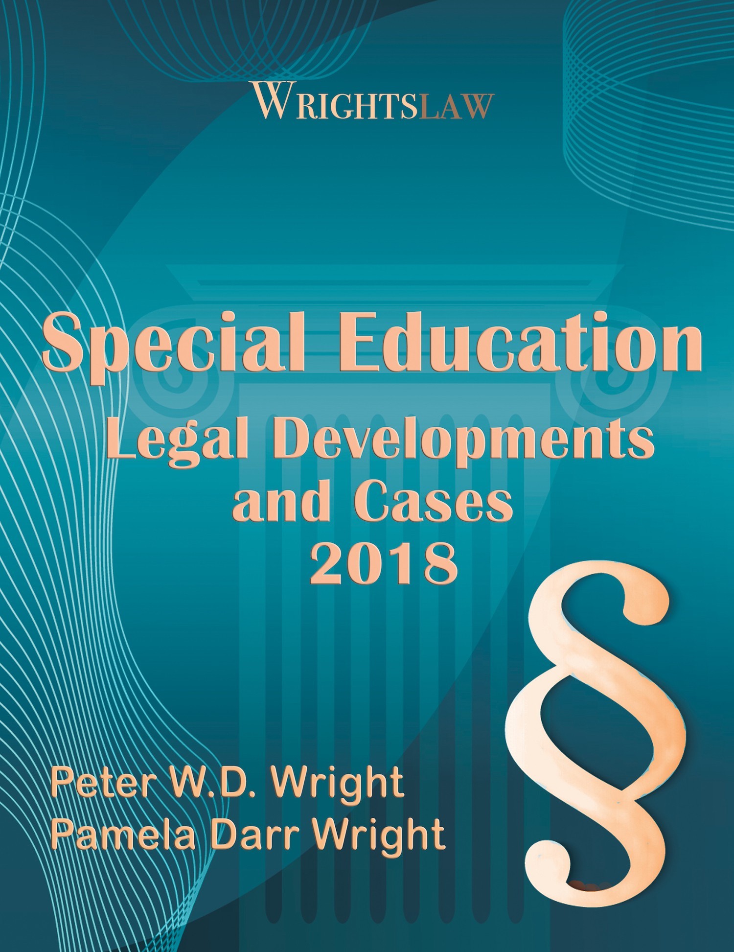 Wrightslaw: Special Education Legal Developments and Cases 2018, by Pam and Pete Wright