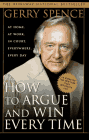 How To Argue and Win by Gary Spence