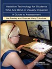 Assistive Technology for Students who are Bling or Visually Impaired: A Guide to Assessment