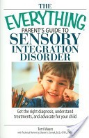 The Everything Parent's Guide to Sensory Integration Disorder