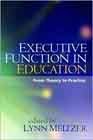 Executive FUnction in Education: From Theory to Practice by Lynn Meltzer