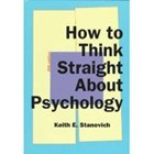 Cover of How to Think Straight about Psychology by Keith Stanovich