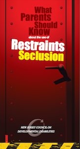 NJ: What Parents Should Sknow about the use of Restraints Seclusion